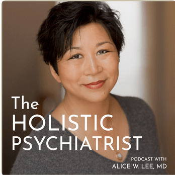 Podcast Appearance: The Holistic Psychiatrist with Dr. Alice&nbsp;Lee